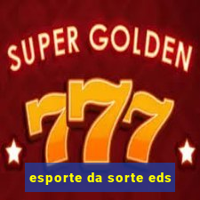 esporte da sorte eds